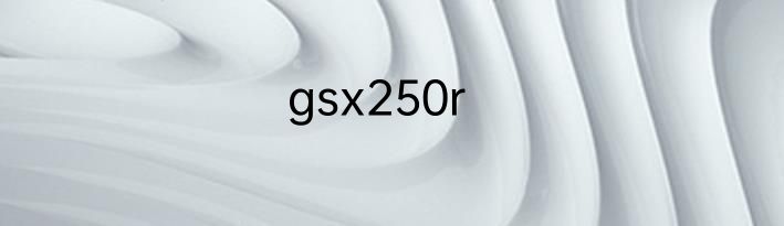 gsx250r