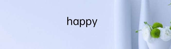 happy