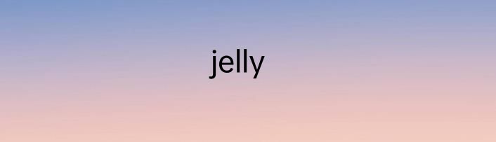 jelly
