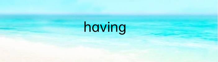 having