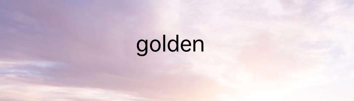 golden